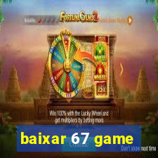 baixar 67 game